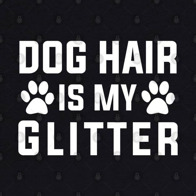 Dog Hair Is My Glitter by DragonTees